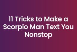 11 Tricks to Make a Scorpio Man Text You Nonstop