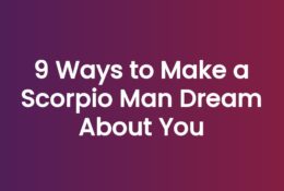 9 Ways to Make a Scorpio Man Dream About You