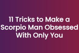 11 Tricks to Make a Scorpio Man Obsessed With Only You