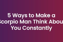 5 Ways to Make a Scorpio Man Think About You Constantly