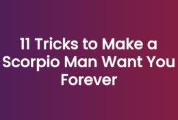 11 Tricks to Make a Scorpio Man Want You Forever