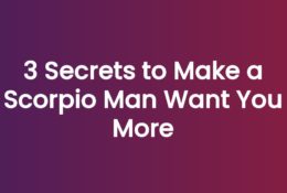 3 Secrets to Make a Scorpio Man Want You More