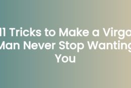 11 Tricks to Make a Virgo Man Never Stop Wanting You