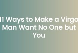 11 Ways to Make a Virgo Man Want No One but You