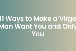 11 Ways to Make a Virgo Man Want You and Only You