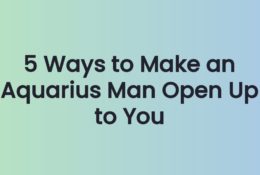5 Ways to Make an Aquarius Man Open Up to You