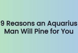 9 Reasons an Aquarius Man Will Pine for You