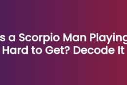 Is a Scorpio Man Playing Hard to Get? Decode It