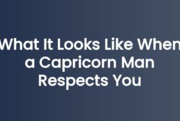 What It Looks Like When a Capricorn Man Respects You