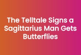 The Telltale Signs a Sagittarius Man Gets Butterflies