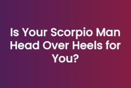 Is Your Scorpio Man Head Over Heels for You?