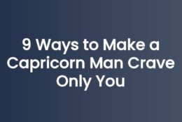 9 Ways to Make a Capricorn Man Crave Only You