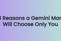 3 Reasons a Gemini Man Will Choose Only You