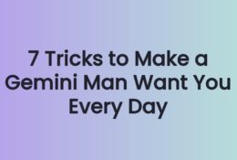 7 Tricks to Make a Gemini Man Want You Every Day