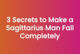 3 Secrets to Make a Sagittarius Man Fall Completely