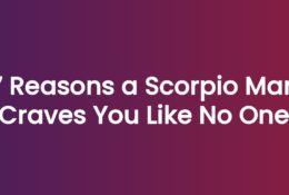 7 Reasons a Scorpio Man Craves You Like No One